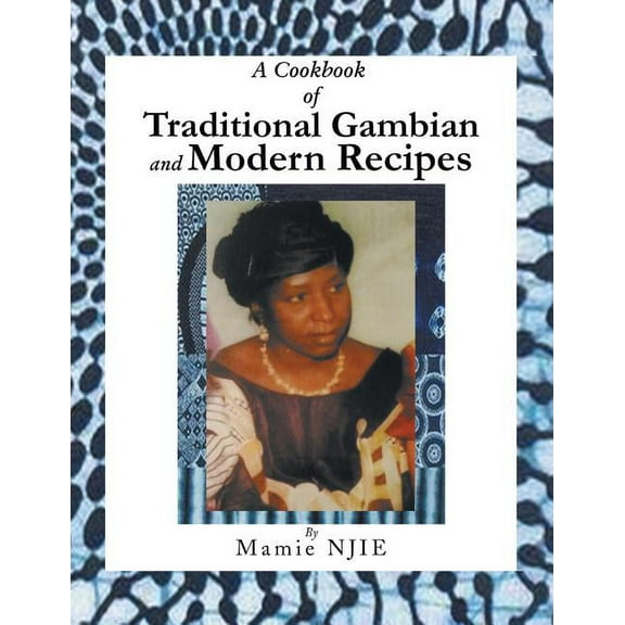 A Cookbook of Traditional Gambian and Modern Recipes (Paperback)