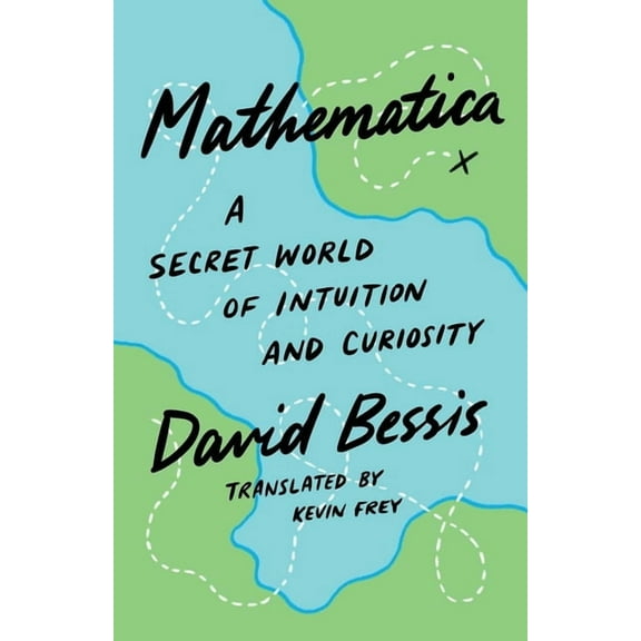 Mathematica: A Secret World of Intuition and Curiosity, (Paperback)