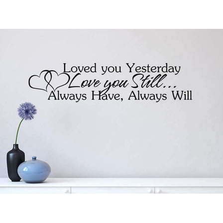 Loved You Yesterday Love You Still Always Have Always Will 30 x 7 Wall Art Cute Decal Sticker Girl Smile Hepburn Decor Motivational Inspirational Sticker Lettering
