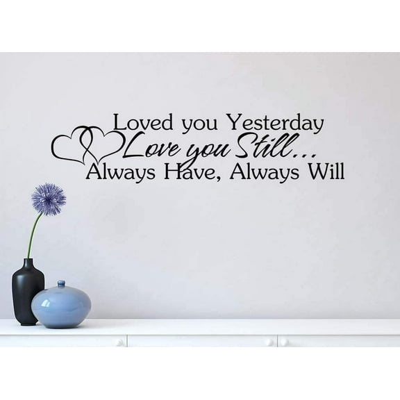 Loved You Yesterday Love You Still Always Have Always Will 30 x 7 Wall Art Cute Decal Sticker Girl Smile Hepburn Decor Motivational Inspirational Sticker Lettering