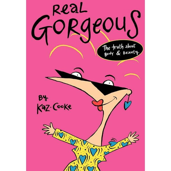 Real Gorgeous: The Truth about Body and Beauty, (Paperback)