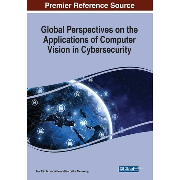 Global Perspectives on the Applications of Computer Vision in Cybersecurity, (Paperback)