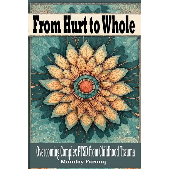 From Hurt to Whole: Overcoming Complex PTSD from Childhood Trauma (Paperback)