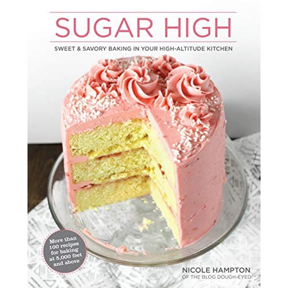 Pre-Owned Sugar High: Sweet & Savory Baking in Your High-Altitude Kitchen (Hardcover) 1513261258 9781513261256