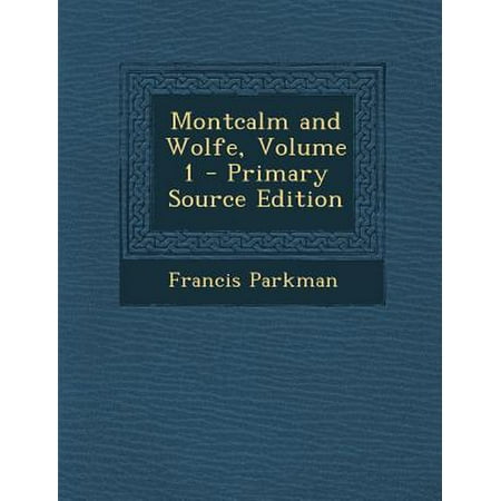 Montcalm And Wolfe Volume 1 Primary Source Edition