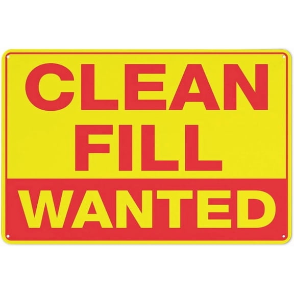Clean Fill Wanted Sign 12 X 8 Inch Metal Sign, Rustproof Aluminum, Multicolor