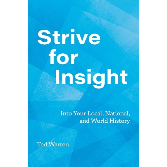 Strive for Insight: Into Your Local, National, and World History, (Paperback)