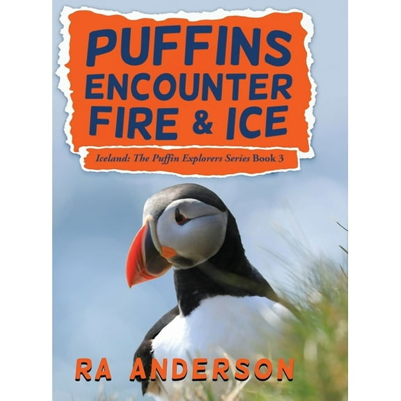 Iceland: The Puffin Explorers Puffins Encounter Fire and Ice: Iceland: The Puffin Explorers Series Book 3, Book 3, (Hardcover)