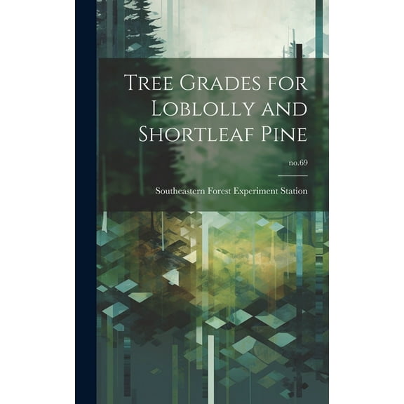 Tree Grades for Loblolly and Shortleaf Pine; no.69, (Hardcover)