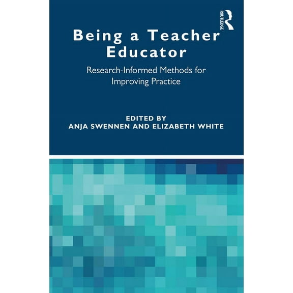 Being a Teacher Educator: Research-Informed Methods for Improving Practice, (Paperback)