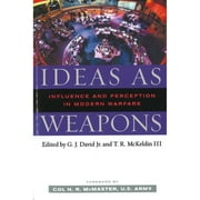 Pre-Owned Ideas as Weapons: Influence and Perception in Modern Warfare (Paperback 9781597972611) by G J David, T R McKeldin, H R McMaster