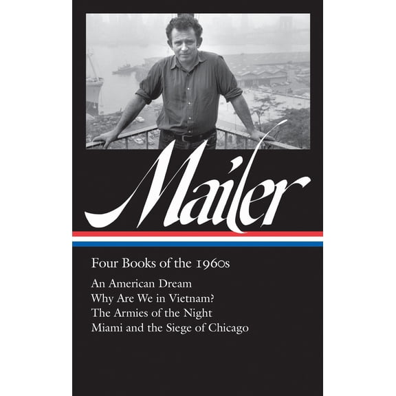 Pre-Owned Norman Mailer: Four Books of the 1960s (Loa #305): An American Dream / Why Are We in Vietnam? / The Armies of the Night / Miami Andthe Siege of Chicag (Hardcover) 1598535587 9781598535587