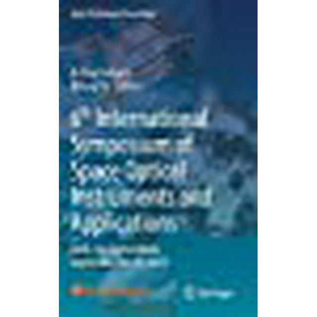 6e International Symposium des Instruments Optiques Spatiaux et Applications: Delft, les Pays-Bas, 24-25 Septembre 2019 (Proceedings Space Technology, 7)