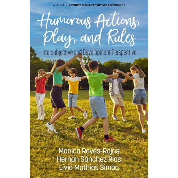 Advances in Subjectivity and Development Humorous Actions, Play and Rules: Intersubjective and Development Perspective, (Paperback)