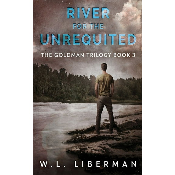 The Goldman Trilogy: River for the Unrequited (Paperback)