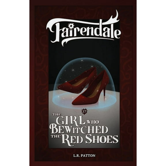 Fairendale The Girl Who Bewitched the Red Shoes, Book 17, (Paperback)