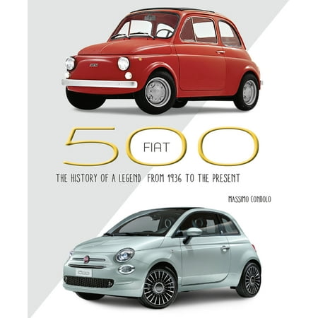 Fiat 500: The History of a Legend from 1936 to the Present (Hardcover)