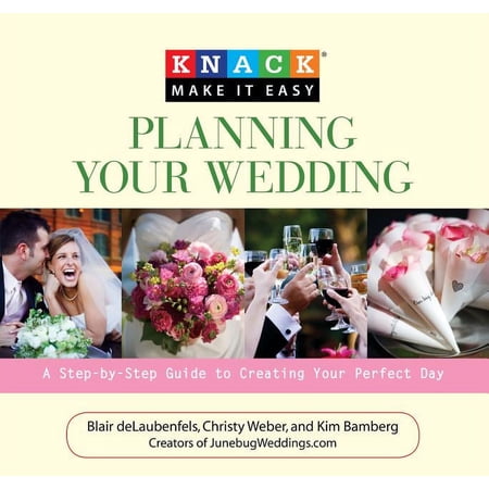 Knack: Make It Easy: Knack Planning Your Wedding : A Step-By-Step Guide To Creating Your Perfect Day (Paperback)