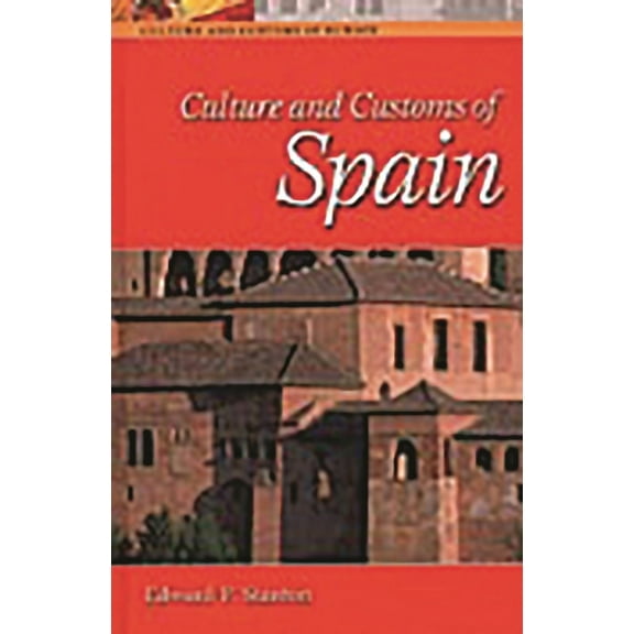 Culture and Customs of Europe Culture and Customs of Spain, (Hardcover)