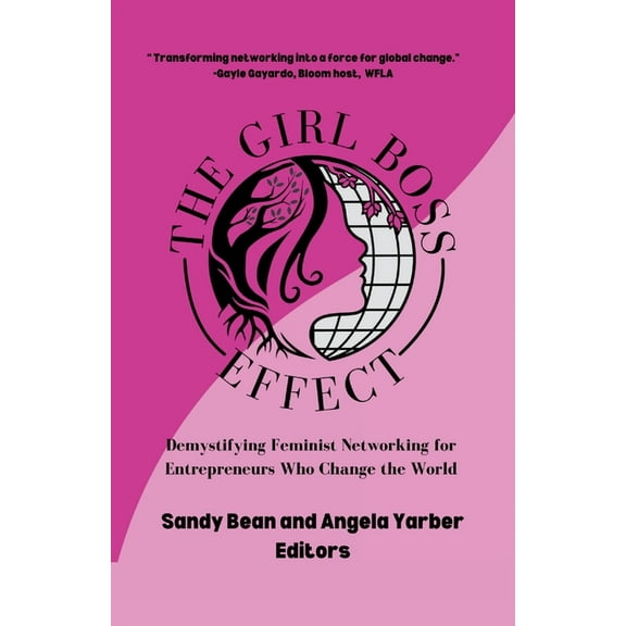 The Girl Boss Effect: Demystifying Feminist Networking for Entrepreneurs Who Change the World, (Paperback)