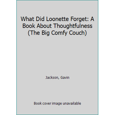 Pre-Owned What Did Loonette Forget: A Book About Thoughtfulness (The Big Comfy Couch) (Hardcover) 0783548834 9780783548838