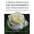 thumbnail image 1 of Pre-Owned A Deeper Perspective on Alzheimer's and Other Dementias: Practical Tools with Spiritual Insights (Paperback) 1844096629 9781844096626, 1 of 1