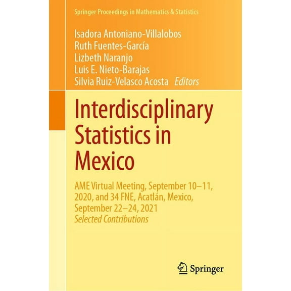 Springer Proceedings in Mathematics & St Interdisciplinary Statistics in Mexico: AME Virtual Meeting, September 10-11, 2020, and 34 Fne, Acatlán, Mexico, Septemb, Book 397, (Hardcover)