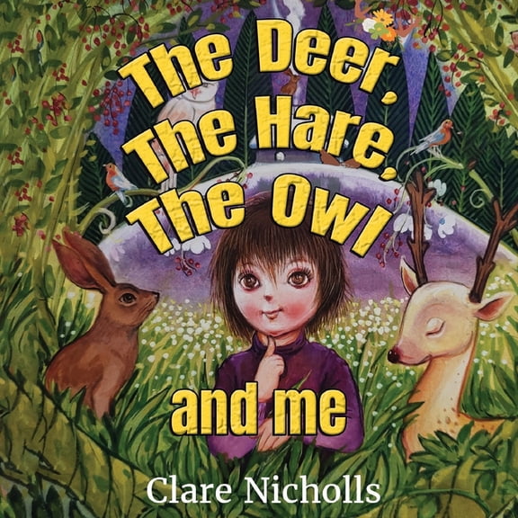 The deer, the hare, the owl and Me, (Paperback)