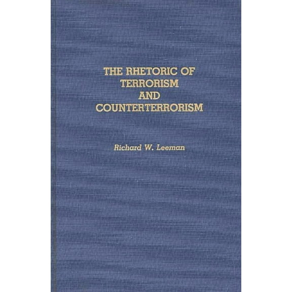 Contributions to the Study of Mass Media The Rhetoric of Terrorism and Counterterrorism, (Hardcover)