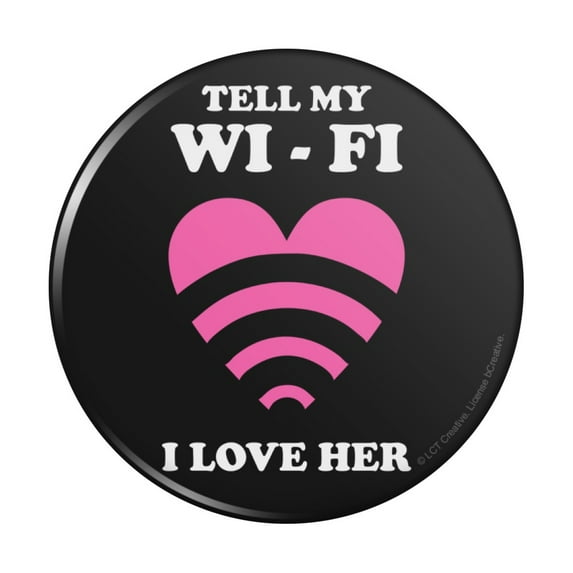 Tell My Wi-Fi I Love Her Wife Funny Humor Pinback Button Pin