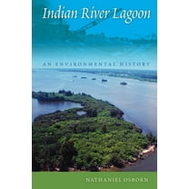 Indian River Lagoon: An Environmental History, (Hardcover)