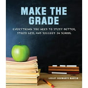 Make the Grade: Everything You Need to Study Better, Stress Less, and Succeed in School, Used [Paperback]