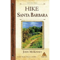 HIKE Santa Barbara: Best Day Hikes in the Canyons & Foothills, Beach Hikes, too! (Paperback)