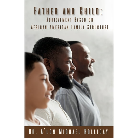 Father and Child: Achievement Based on African American Structure, (Paperback)
