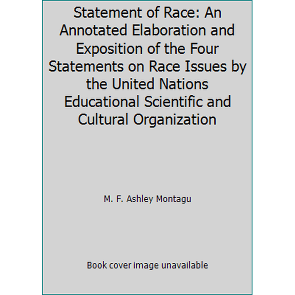 Pre-Owned Statement of Race: An Annotated Elaboration and Exposition of the Four Statements on Race Issues by the United Nations Educational Scientific and Cul... (Paperback) 0195015312 9780195015317