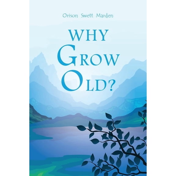 Why Grow Old?, (Paperback)