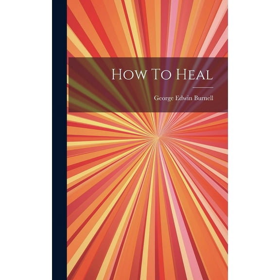 How To Heal, (Hardcover)