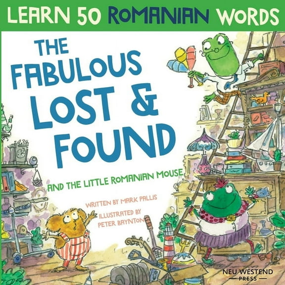 The Fabulous Lost & Found and the little Romanian mouse: Laugh as you learn 50 Romanian words with this bilingual Englis, (Paperback)