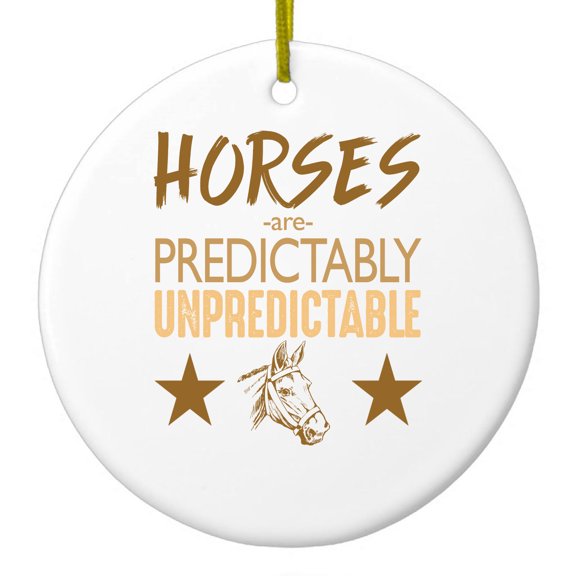 DistinctInk Hanging Ceramic Christmas Ornament - Horses are Predictably Unpredictable - Gold String, 2-3/4 inch Diameter