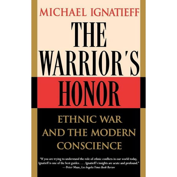 The Warrior's Honor: Ethnic War and the Modern Conscience, (Paperback)
