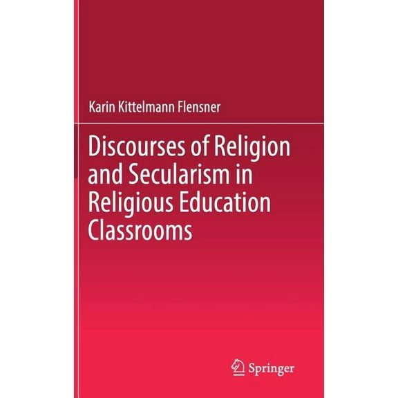 Discourses of Religion and Secularism in Religious Education Classrooms, (Hardcover)