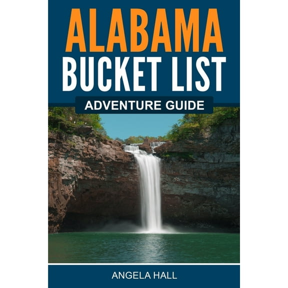 Alabama Bucket List Adventure Guide, (Paperback)