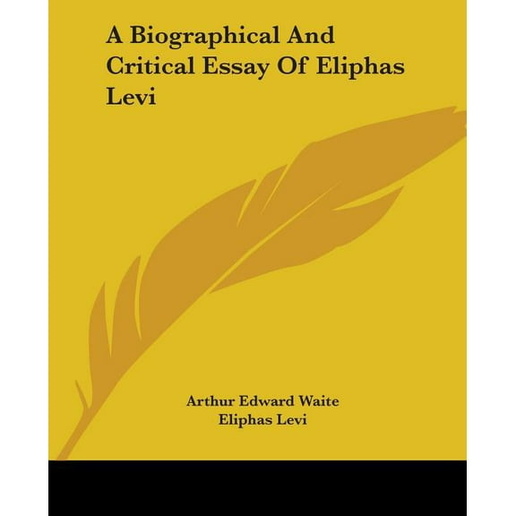 A Biographical And Critical Essay Of Eliphas Levi, (Paperback)