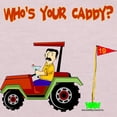 thumbnail image 3 of CafePress - Who's Your Caddy?! Toddler T Shirt - Cute Toddler T-Shirt, 100% Cotton, 3 of 4