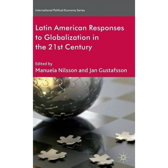 International Political Economy Latin American Responses to Globalization in the 21st Century, (Hardcover)