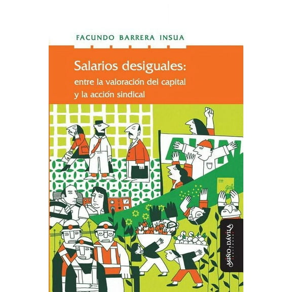 Salarios Desiguales: Entre La Valorización del Capital Y La Acción Sindical (Paperback)