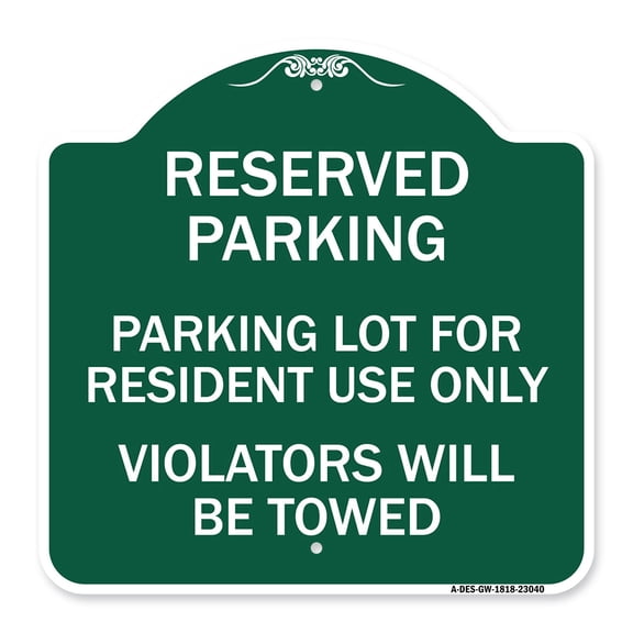 SignMission A-DES-GW-1818-23040 18 x 18 in. Designer Series Sign - Reserved Parking Sign Reserved Parking Lot for Resident Use Only Violators Will Be Towed, Green & White