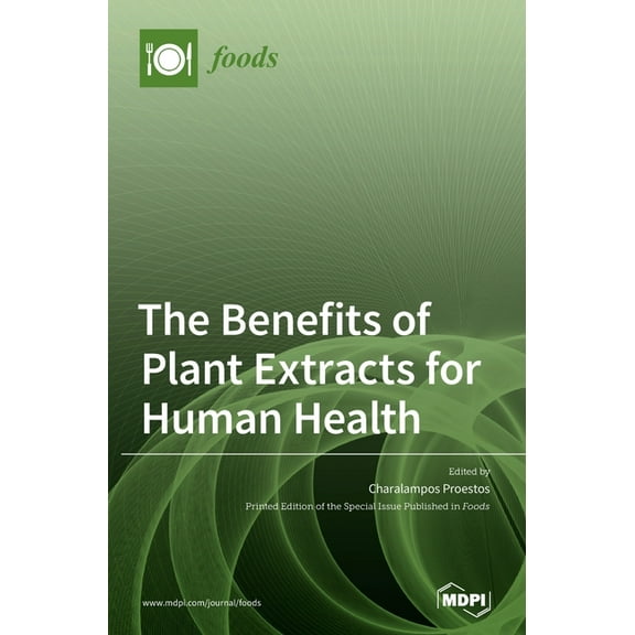 The Benefits of Plant Extracts for Human Health, (Hardcover)
