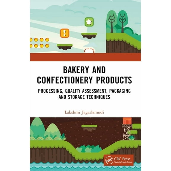 Bakery and Confectionery Products: Processing, Quality Assessment, Packaging and Storage Techniques, (Paperback)