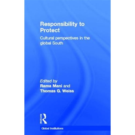 Pre-Owned Global Institutions Responsibility to Protect: Cultural Perspectives in the Global South, (Hardcover)